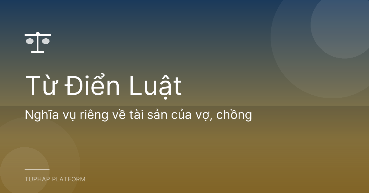 Nghĩa vụ riêng về tài sản của vợ, chồng