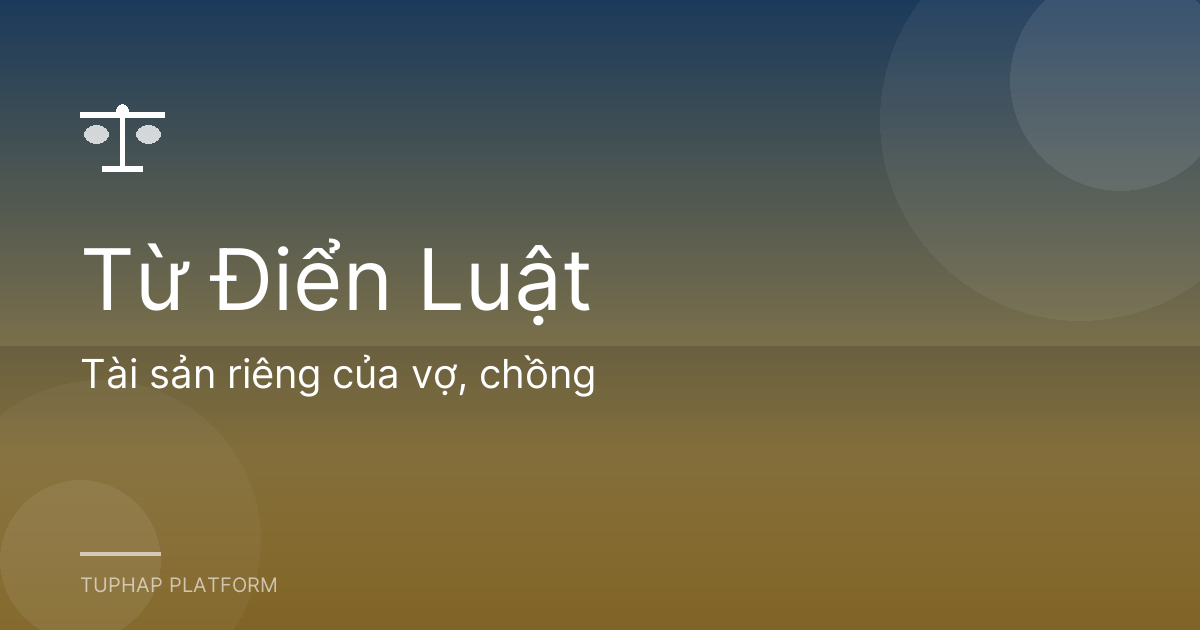 Tài sản riêng của vợ, chồng